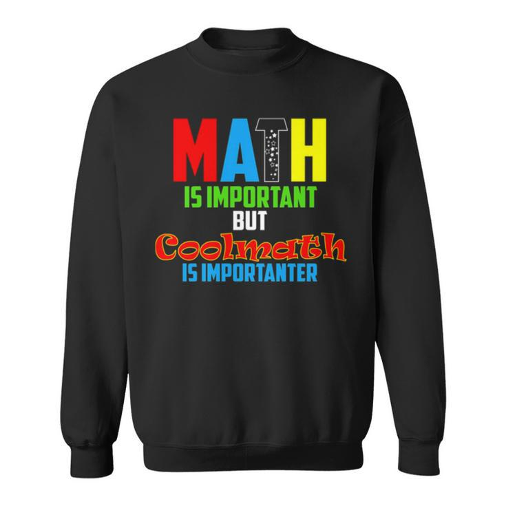 Math Is Important But Coolmath Sweatshirt