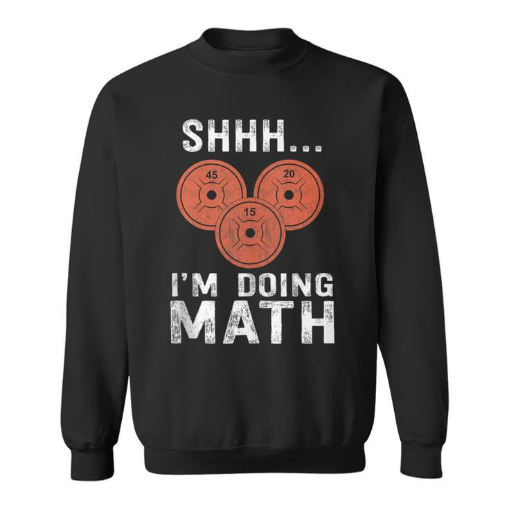 Math Lover Gym Weightlifting Funny Quote Workout Exercise  Sweatshirt
