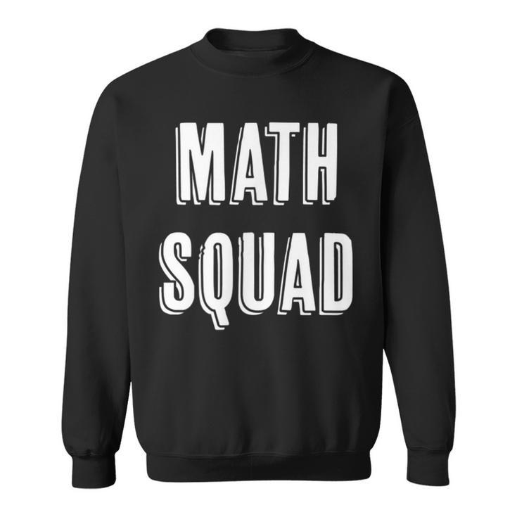 Math Squad Funny Scholastic Gift | Sweatshirt