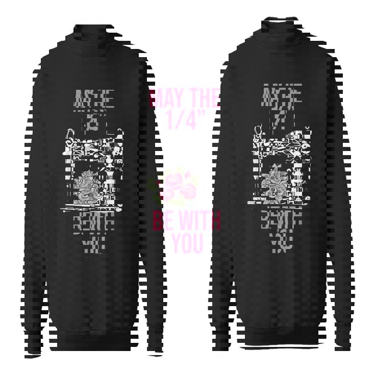 May The 14 Be With You Sewing Machine Quilting  Sweatshirt