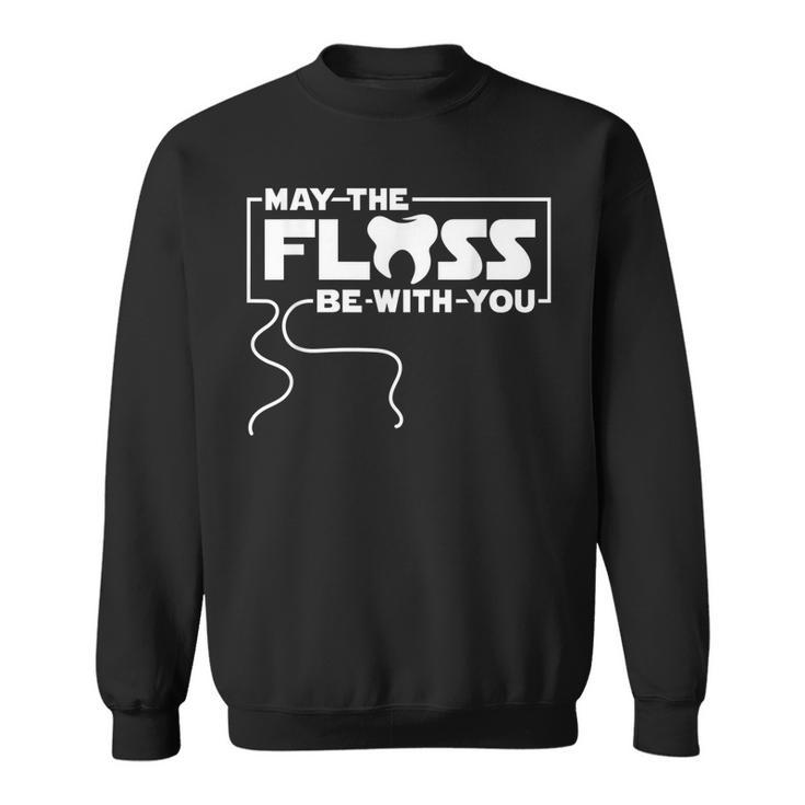 May The Floss Be With You - Dentist Dentistry Dental Sweatshirt