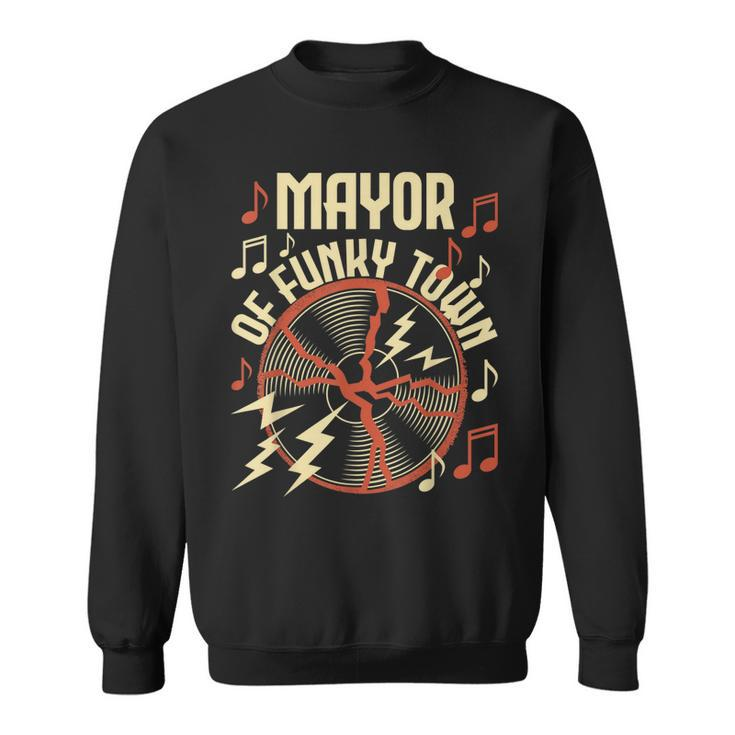 Mayor Of Funky Town - 1970S Funky Party 70S Groove  Sweatshirt
