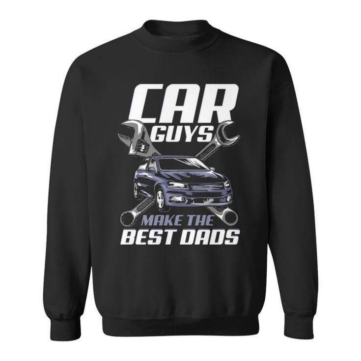 Mechanic Gift Car Guys Make The Best Dads Fathers Day Sweatshirt