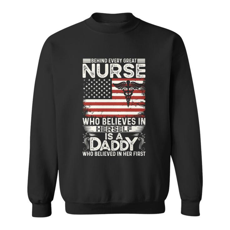Medical Behind Every Great Nurse Who Believes In Herself Is A Dad Who Believed Sweatshirt