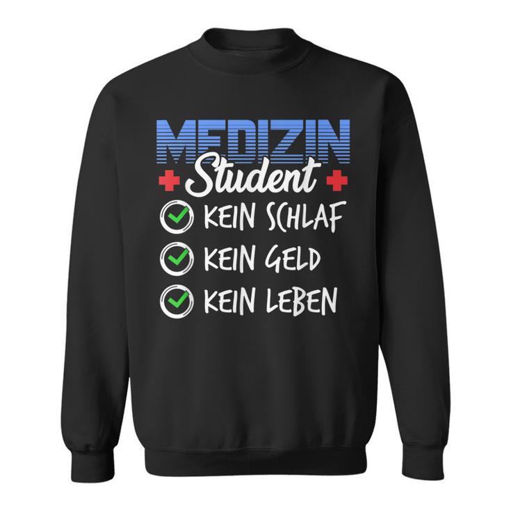 Medizin Student Kein Schlaf Kein Geld Kein Leben Arzt Sweatshirt