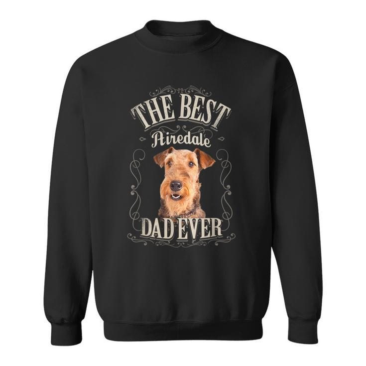 Mens Best Airedale Dad Ever Funny Airedale Terrier Gifts Vintage Sweatshirt