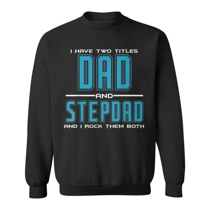 Mens Best Dad And Stepdad Fathers Day Birthday Gift Men Sweatshirt