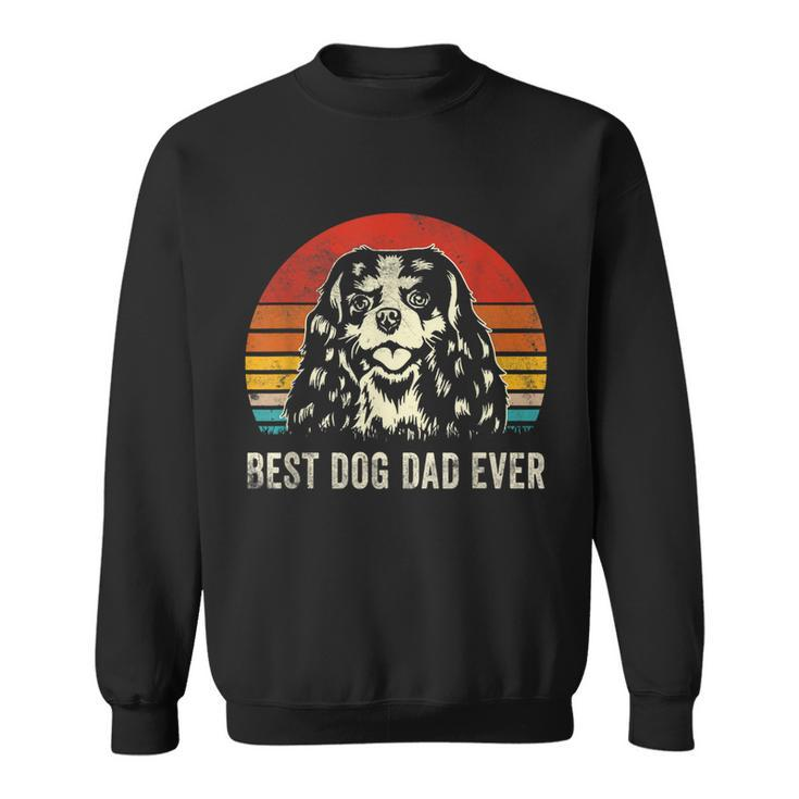 Mens Best Dog Dad Ever Funny Cavalier King Charles Spaniel Dad  Sweatshirt