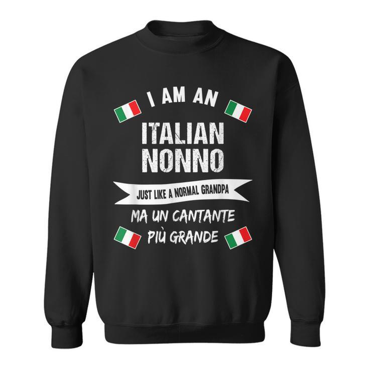 Mens Best Italian Nonno - Great Italian Grandpa And Singer Sweatshirt