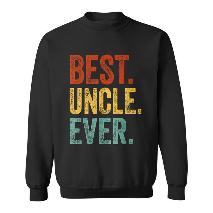 Mens Best Uncle Ever Support Uncle Relatives Lovely Gift Sweatshirt