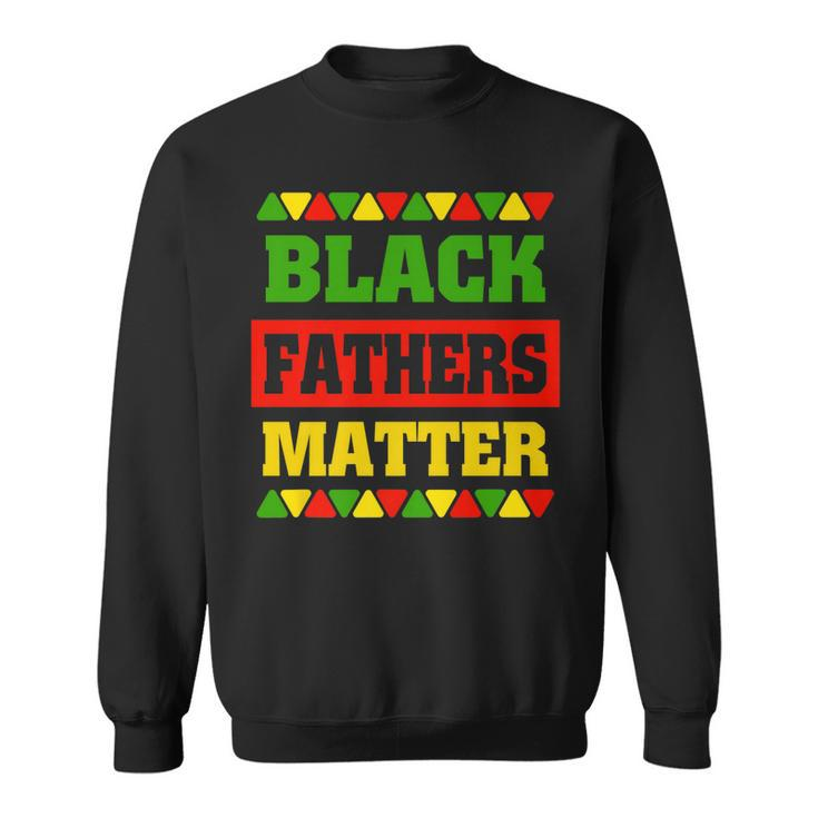 Mens Black Fathers Matter Black History Month & Father Day Idea   Men Women Sweatshirt Graphic Print Unisex