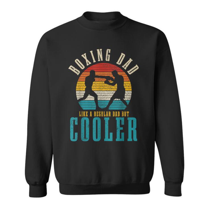 Mens Boxing Dad Like A Regular Dad But Cooler Funny Vintage Boxer  Sweatshirt