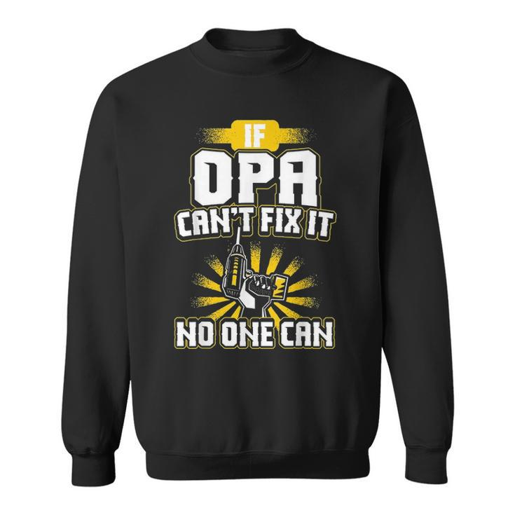 Mens Cant Fix It Opa Dad Grandpa Fathers Day Gift Sweatshirt