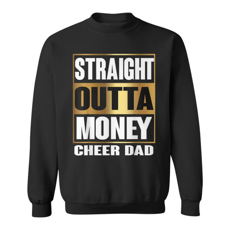 Mens Cheer Dad Straight Outta Money  Gift Dance Cheerleader  Sweatshirt