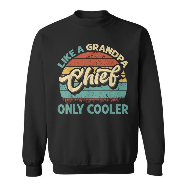 Mens Chief Like A Grandpa Only Cooler Vintage Dad Fathers Day  Sweatshirt