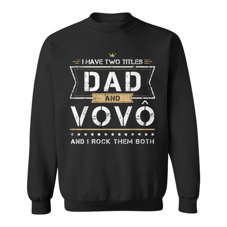 Mens Dad & Vovo Portuguese Grandpa I Rock Them Both Funny Gift  Sweatshirt