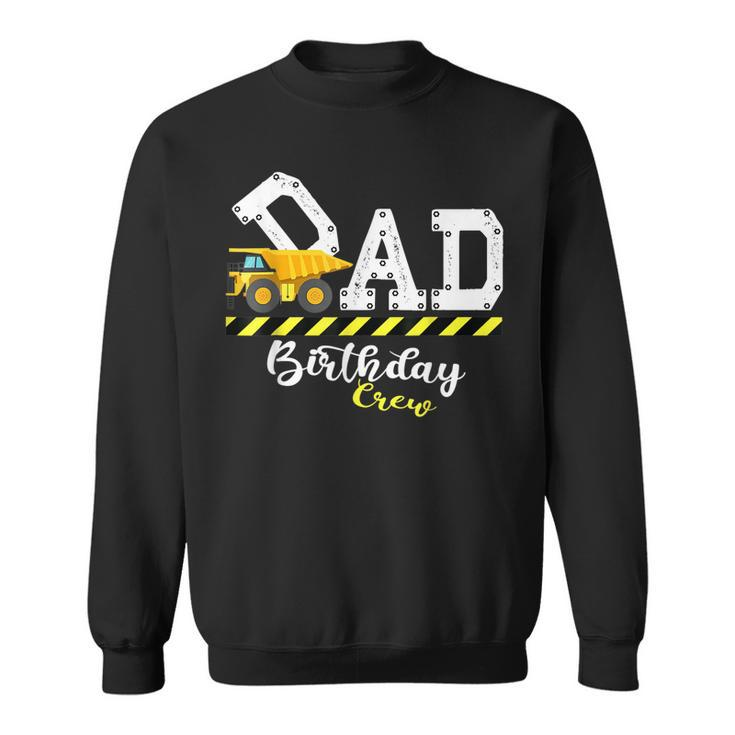Mens Dad Birthday Crew Construction Birthday Family Matching  Sweatshirt