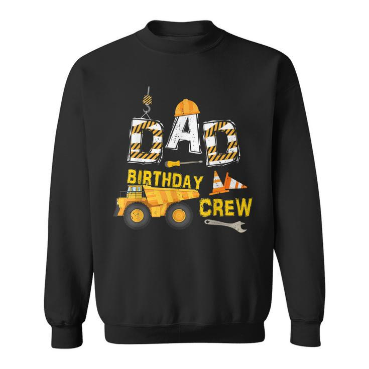 Mens Dad Birthday Crew Funny Construction Birthday Party   Sweatshirt