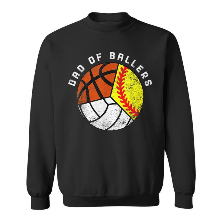 Mens Dad Of Ballers Funny Softball Volleyball Basketball Dad  Sweatshirt