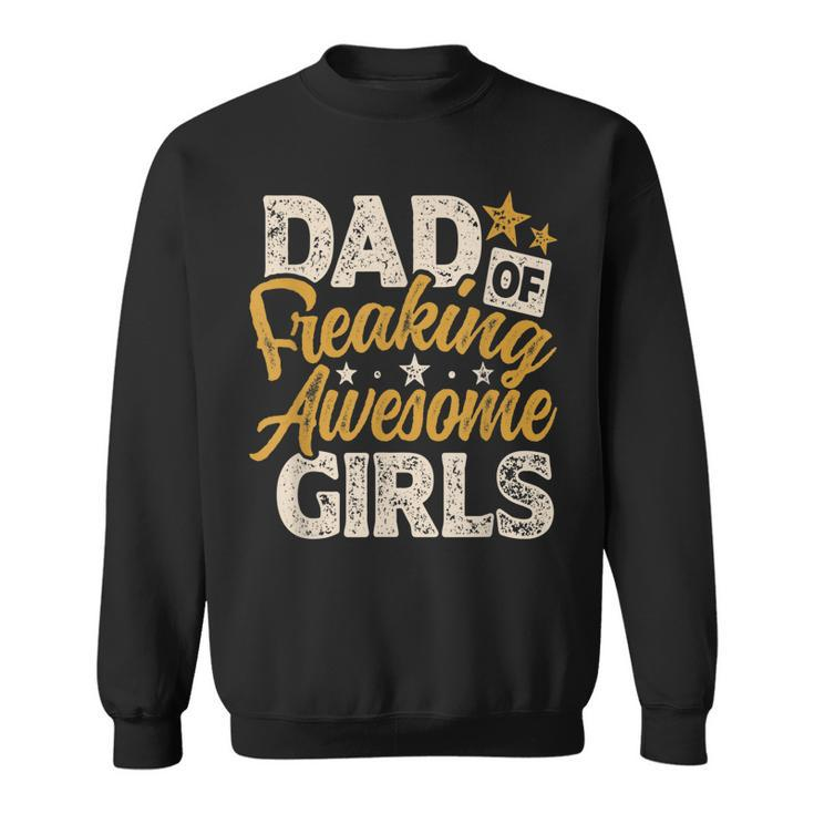 Mens Dad Of Freaking Awesome Girl Vintage Distressed Dad Of Girls  Sweatshirt