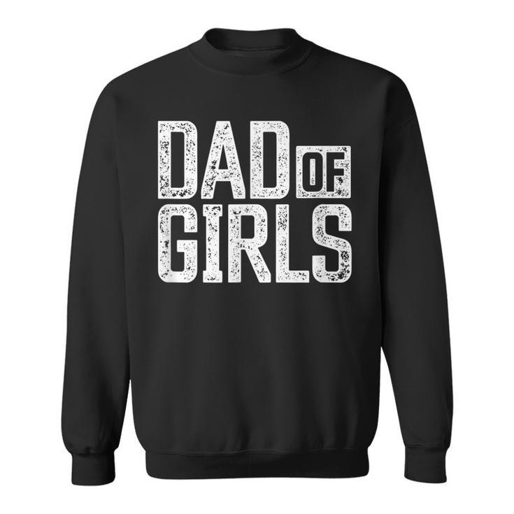 Mens Dad Of Girls  For Men Proud Father Of Girls Vintage Dad  V2 Sweatshirt