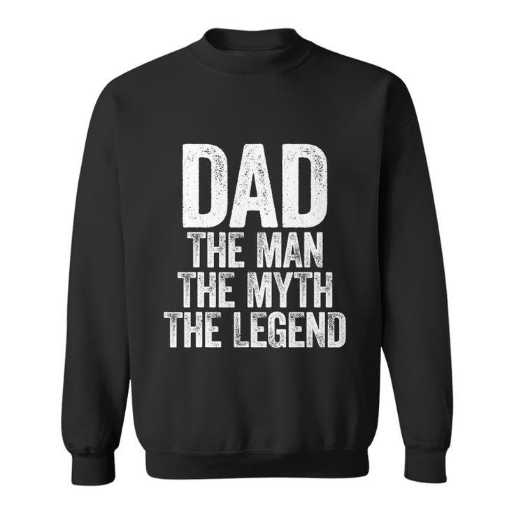 Mens Dad The Man The Myth The Legend Tshirt Tshirt Sweatshirt