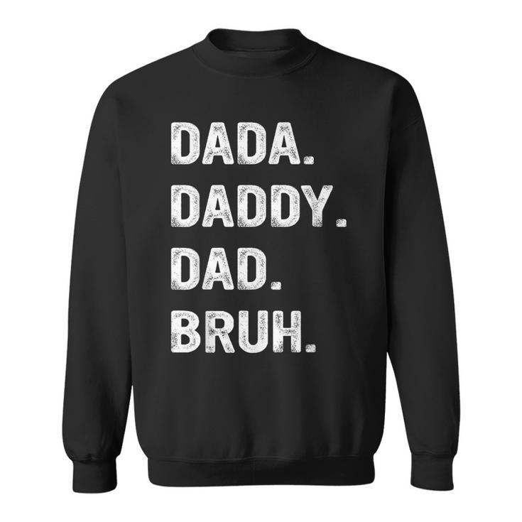 Mens Dada Daddy Dad Bruh Dad Bruh  Sweatshirt