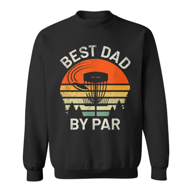 Mens Disc Golf Dad Best Dad By Par Fathers Day Disk Frisbee  Sweatshirt
