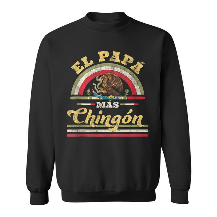 Mens El Papa Mas Chingon Funny Mexican Flag Cool Dad Gift Regalo  Sweatshirt