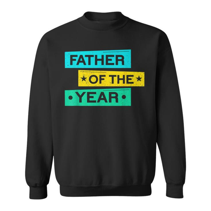 Mens Father Of The Year New Dad Happy Daddy Funny Fathers Day   Sweatshirt