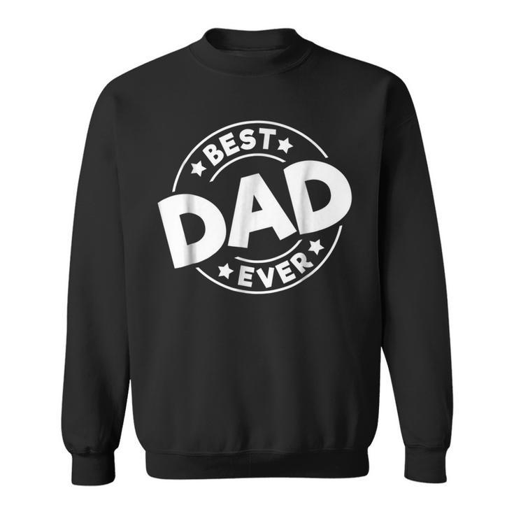 Mens Fathers Day Best Dad Ever  I Love My Daddy Gift For Mens Sweatshirt