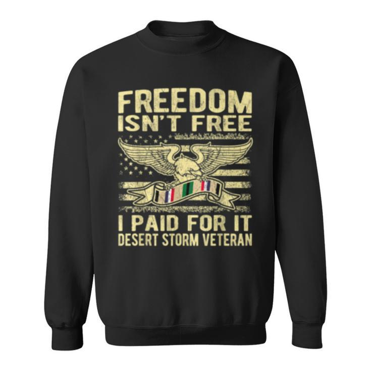 Mens Freedom Isnt Free I Paid For It Proud Desert Storm Veteran  Sweatshirt