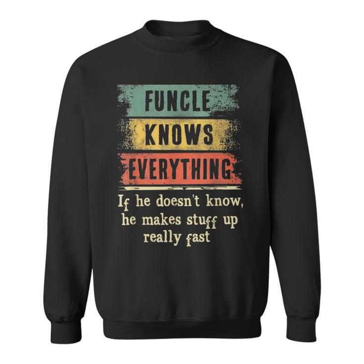 Mens Funcle Knows Everything  Grandpa Fathers Day Gift Sweatshirt
