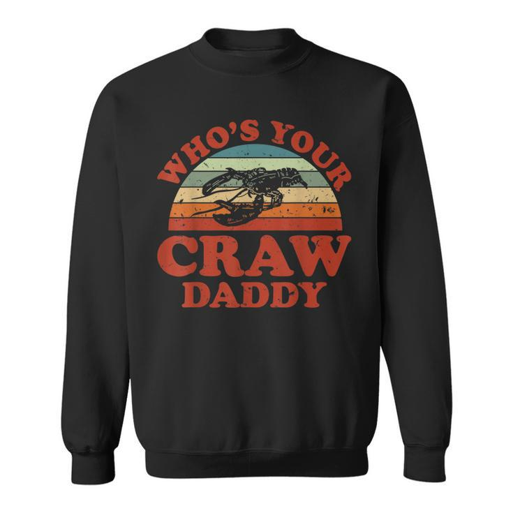 Mens Funny Crayfish Crawfish Boil Whos Your Craw Daddy  Sweatshirt