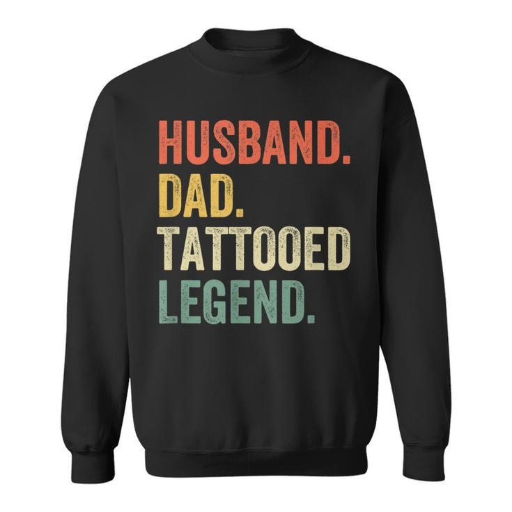Mens Funny Tattoo Husband Dad Tattooed Legend Vintage  Sweatshirt