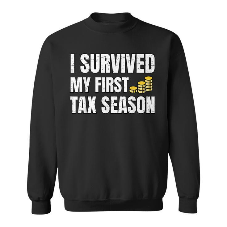 Mens Funny Tax Season I Survived My First Tax Season Humor  Sweatshirt