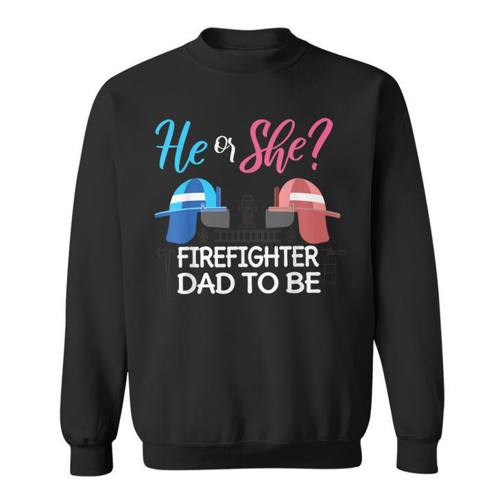 Mens Gender Reveal He Or She Dad To Be Firefighter Future Father  Sweatshirt