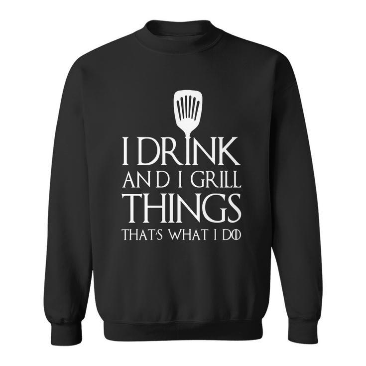Mens I Grill And I Know Things T-Shirt Thats What I Do I Drink Men Women Sweatshirt Graphic Print Unisex