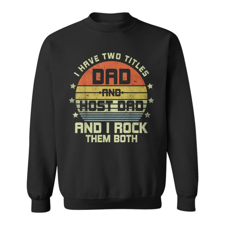 Mens I Have Two Titles Dad Host Dad Retro Vintage Humor Family  Sweatshirt