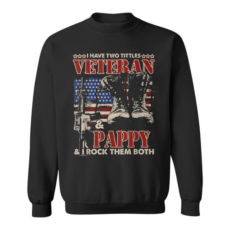 Mens I Have Two Titles Veteran And Pappy T Fathers Day Gifts Sweatshirt