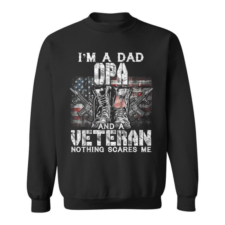 Mens Im A Dad Opa Veteran Nothing Scares Me Proud Sweatshirt