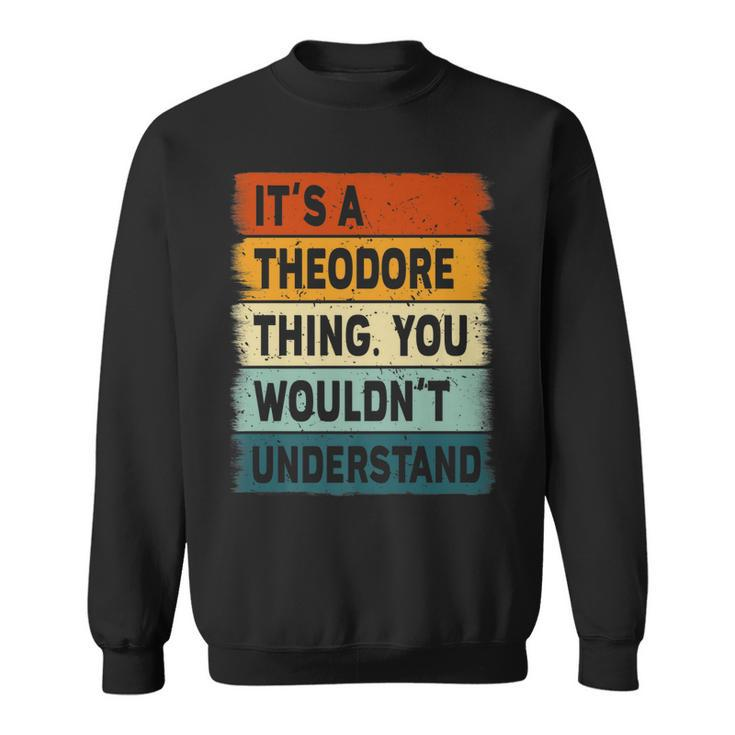 Mens Its A Theodore Thing - Theodore Name Personalized   Sweatshirt