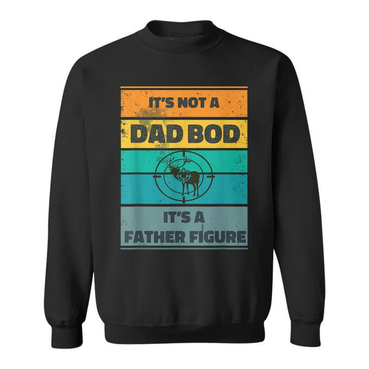 Mens Its Not A Dad Bod Its A Father Figure Hunting Deer Vintage  Sweatshirt