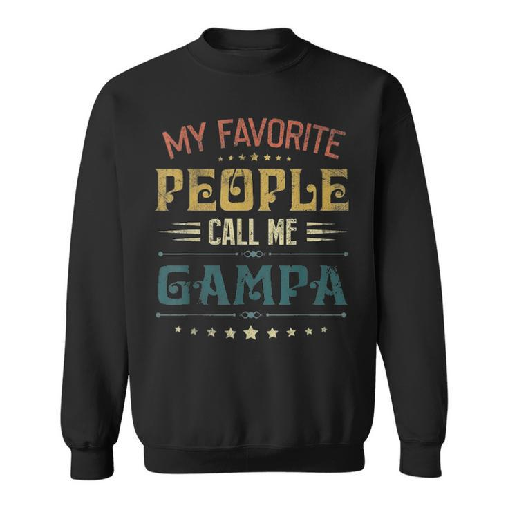 Mens My Favorite People Call Me Gampa Funny Fathers Day Gift Sweatshirt