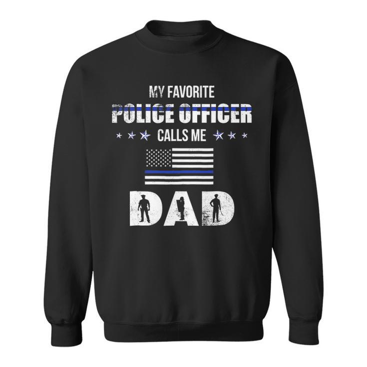 Mens My Favorite Police Officer Calls Me Dad Fathers Day Sweatshirt