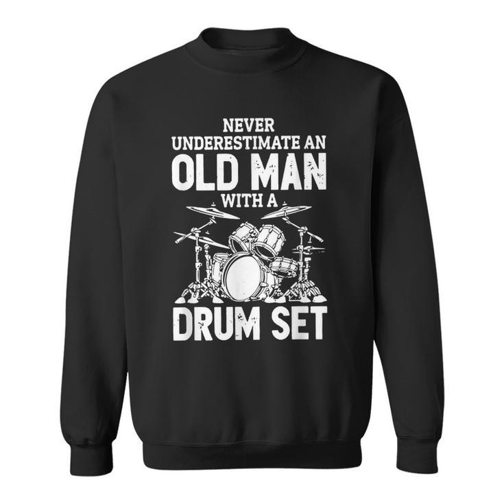 Mens Never Underestimate An Old Man With A Drum Set Drummer  Sweatshirt