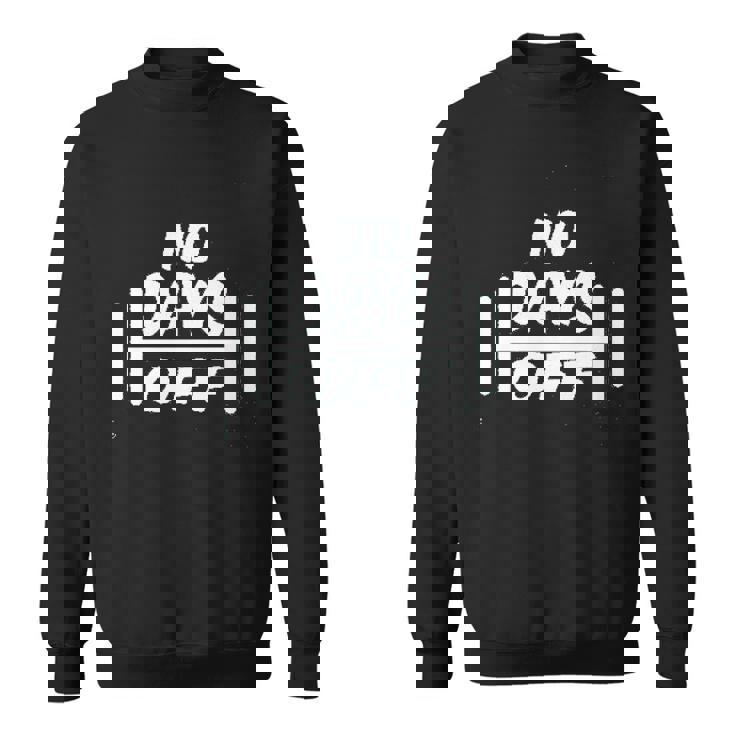 Mens No Days Off Dumbbells Green Men Women Sweatshirt Graphic Print Unisex Mens No Days Off Dumbbells Green Men Women Sweatshirt Graphic Print Unisex