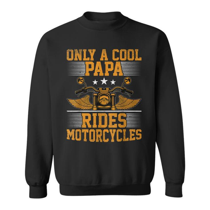 Mens Only A Cool Papa Rides Motorcycles - Mens Motorcycles Rider Sweatshirt