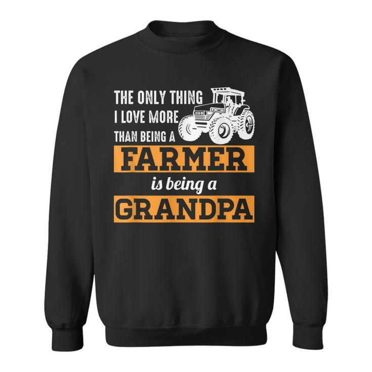 Mens Only Thing I Love More Than Being A Farmer Grandpa  Sweatshirt