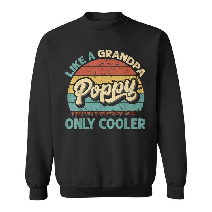 Mens Poppy Like A Grandpa Only Cooler Vintage Dad Fathers Day  Sweatshirt